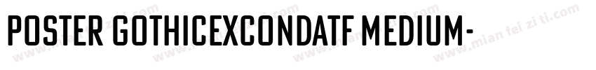 Poster GothicExCondATF Medium字体转换